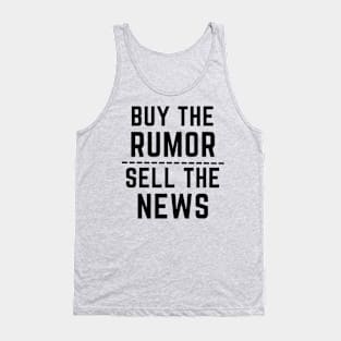 Buy the rumor, sell the news- an old saying design Tank Top